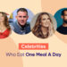 Celebrities Who Eat One Meal A Day